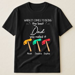 When It Comes To Being The Best Dad You Nailed It - PersonalizedOne Size Shirt