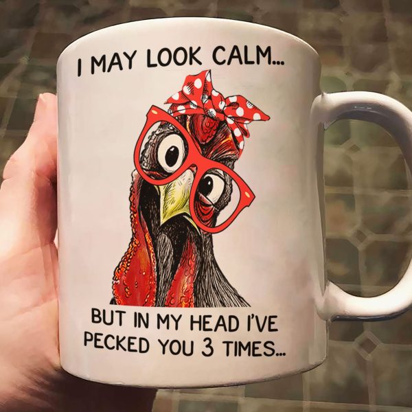 Chicken-I-May-Look-Calm-Pecked-You-3-Times-Funny-Gift-Funny-Mug_1.jpg
