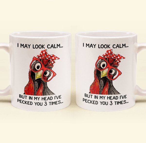 Chicken-I-May-Look-Calm-Pecked-You-3-Times-Funny-Gift-Funny-Mug_1_960d488a-ebb3-4b52-8e80-e99d0809ba1e.jpg