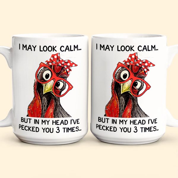 Chicken-I-May-Look-Calm-Pecked-You-3-Times-Funny-Gift-Funny-Mug_3.jpg