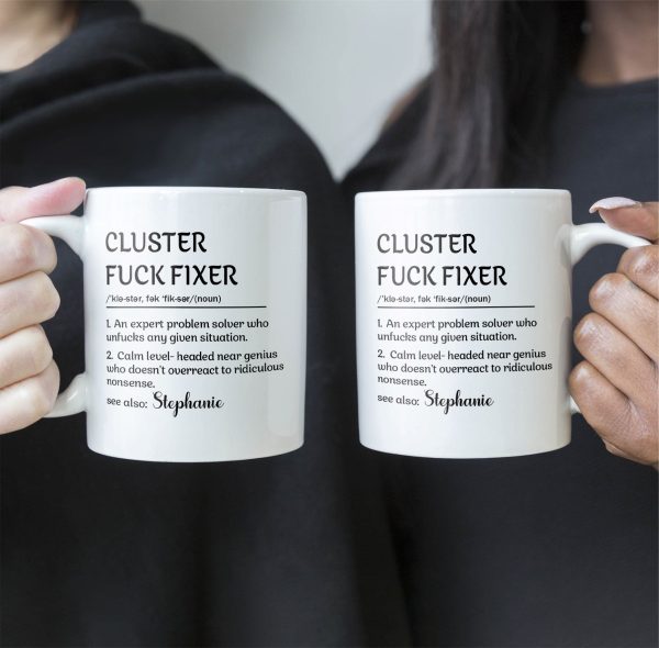Funny-Mug-Cluster-FCk-Fixer-Problem-Solver-Fun-Gift-For-Coworkers-Personalized-Mug_2_292731cd-8709-4a69-b15f-a170b55233cb.jpg