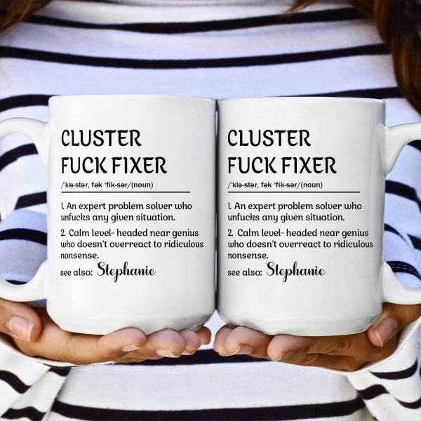 Funny-Mug-Cluster-FCk-Fixer-Problem-Solver-Fun-Gift-For-Coworkers-Personalized-Mug_3_d7158380-2815-4231-b175-18fa3dcf19da.jpg