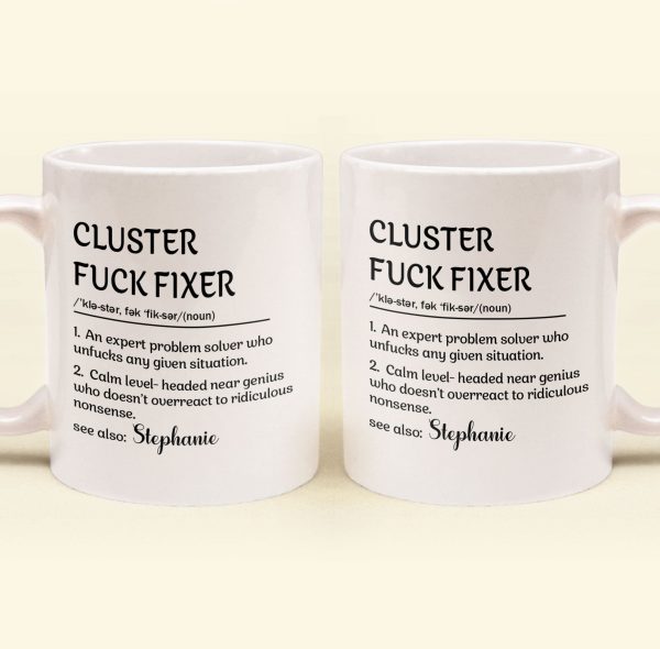 Funny-Mug-Cluster-FCk-Fixer-Problem-Solver-Fun-Gift-For-Coworkers-Personalized-Mug_5_ddb69a46-30cc-4481-af97-976a725adb31.jpg