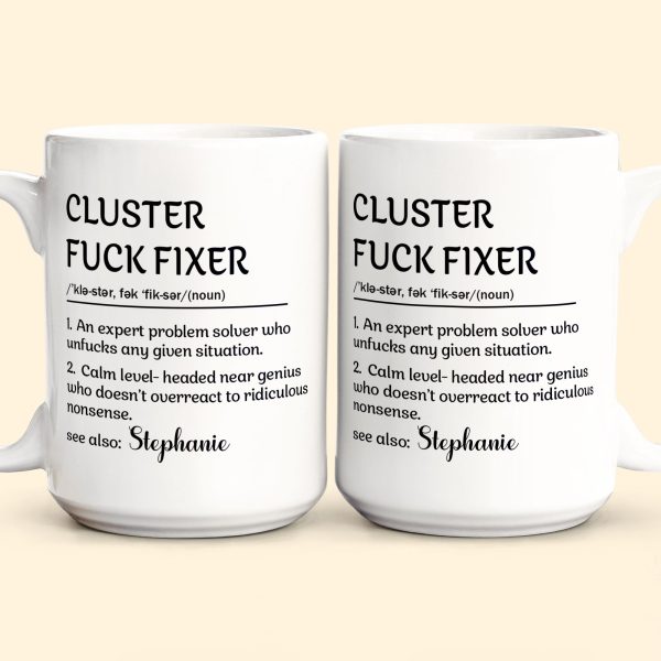 Funny-Mug-Cluster-FCk-Fixer-Problem-Solver-Fun-Gift-For-Coworkers-Personalized-Mug_6_8052d6b6-2ea1-4058-b8ca-b396e45497ce.jpg