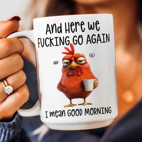 Funny-Mug-Here-We-Go-FCking-Again-I-Mean-Good-Morning-Gifts-For-Coworkers_-Friends_-Family-Personalized-Mug_3_0f4284c4-9482-4440-aa9b-89fcb1cf6c2b.jpg