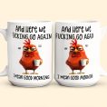 Funny-Mug-Here-We-Go-FCking-Again-I-Mean-Good-Morning-Gifts-For-Coworkers_-Friends_-Family-Personalized-Mug_5_4fa0d489-28b4-41d0-aff2-fbd27f5737ba.jpg
