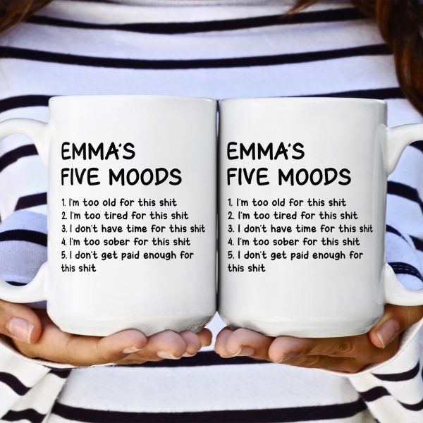 Funny-Mug-My-Five-Moods-Gifts-For-Friends_-Coworkers_-Retirement-Personalized-Mug_2.jpg Funny-Mug-My-Five-Moods-Gifts-For-Friends_-Coworkers_-Retirement-Personalized-Mug_2.jpg