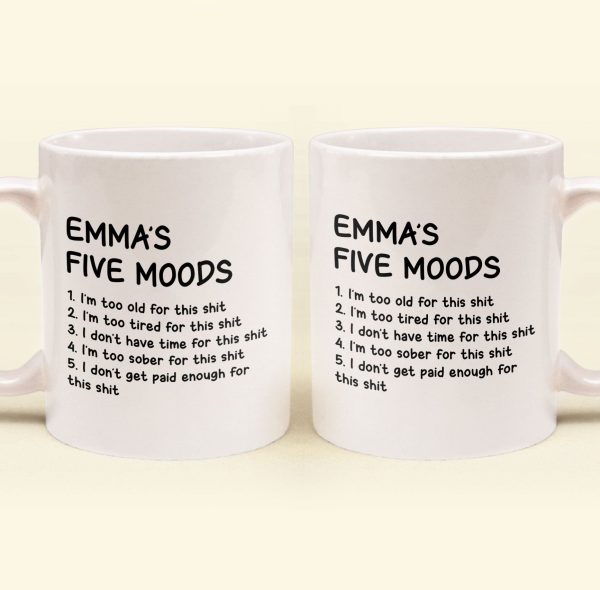 Funny-Mug-My-Five-Moods-Gifts-For-Friends_-Coworkers_-Retirement-Personalized-Mug_5.jpg Funny-Mug-My-Five-Moods-Gifts-For-Friends_-Coworkers_-Retirement-Personalized-Mug_5.jpg