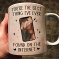 You_Re-The-Best-Thing-I_Ve-Ever-Found-On-The-Internet-Personalized-Photo-Mug-1.jpg