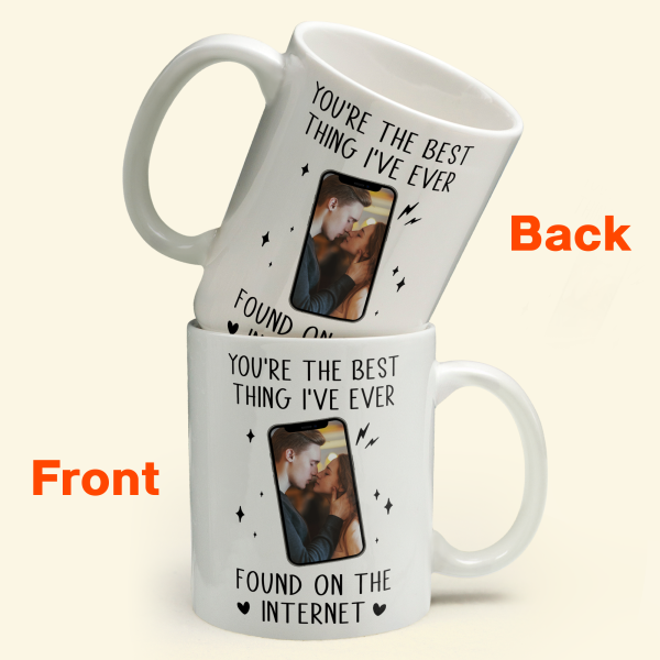 You_Re-The-Best-Thing-I_Ve-Ever-Found-On-The-Internet-Personalized-Photo-Mug-2.png