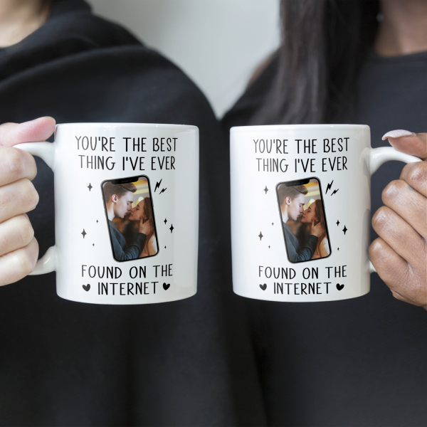 You_Re-The-Best-Thing-I_Ve-Ever-Found-On-The-Internet-Personalized-Photo-Mug-4.png