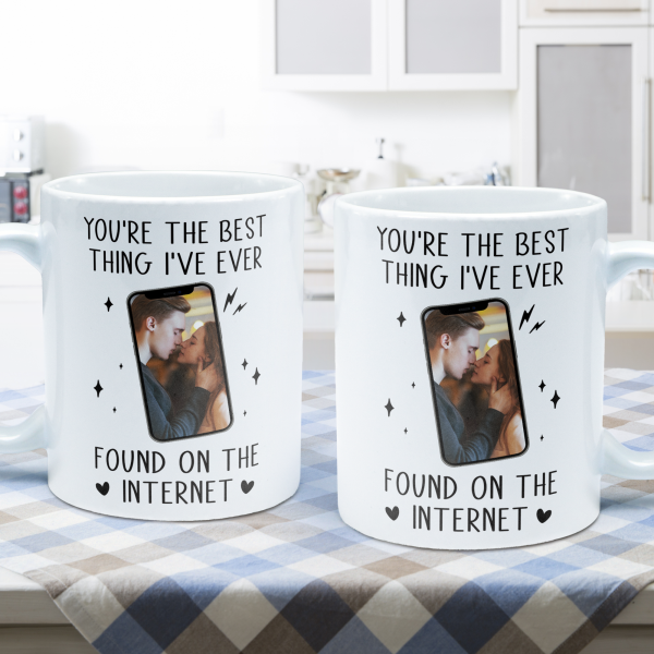 You_Re-The-Best-Thing-I_Ve-Ever-Found-On-The-Internet-Personalized-Photo-Mug-5.png