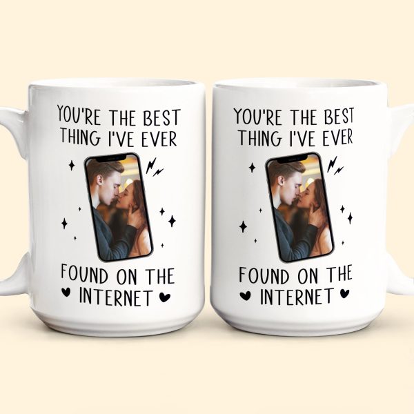 You_Re-The-Best-Thing-I_Ve-Ever-Found-On-The-Internet-Personalized-Photo-Mug-7.jpg