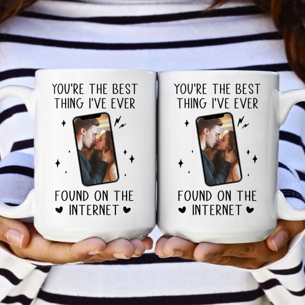 You_Re-The-Best-Thing-I_Ve-Ever-Found-On-The-Internet-Personalized-Photo-Mug-8.jpg